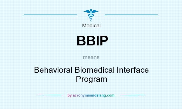 What does BBIP mean? It stands for Behavioral Biomedical Interface Program