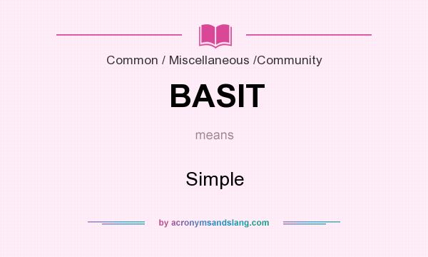What does BASIT mean? It stands for Simple