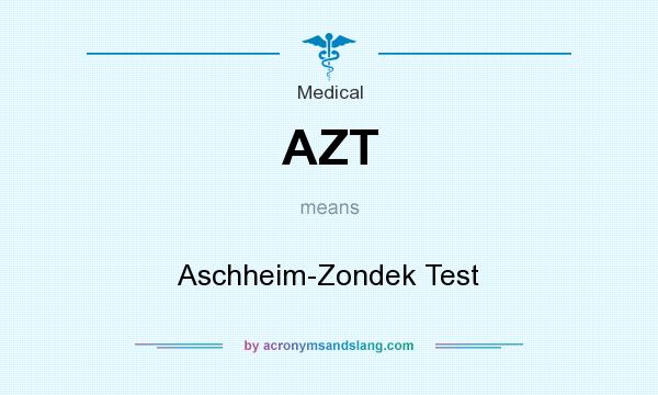 What does AZT mean? It stands for Aschheim-Zondek Test