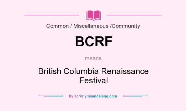 What does BCRF mean? It stands for British Columbia Renaissance Festival
