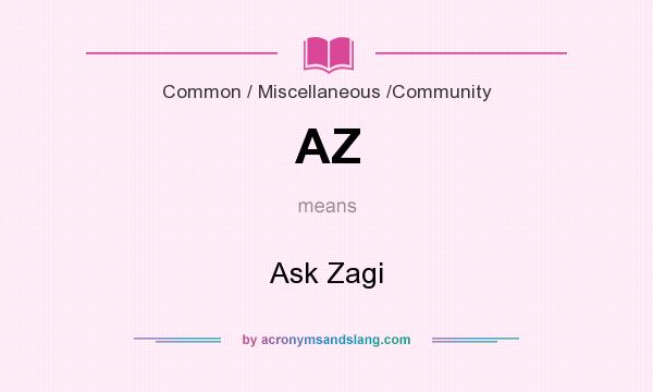 What does AZ mean? It stands for Ask Zagi