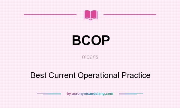 What does BCOP mean? It stands for Best Current Operational Practice