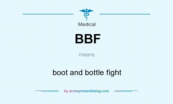 What does BBF mean? It stands for boot and bottle fight