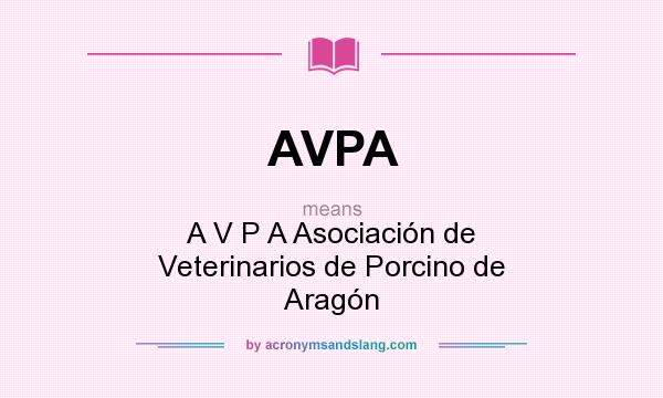 What does AVPA mean? It stands for A V P A Asociación de Veterinarios de Porcino de Aragón