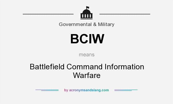 What does BCIW mean? It stands for Battlefield Command Information Warfare