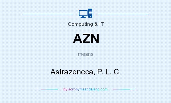 What does AZN mean? It stands for Astrazeneca, P. L. C.