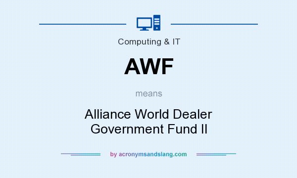 What does AWF mean? It stands for Alliance World Dealer Government Fund II