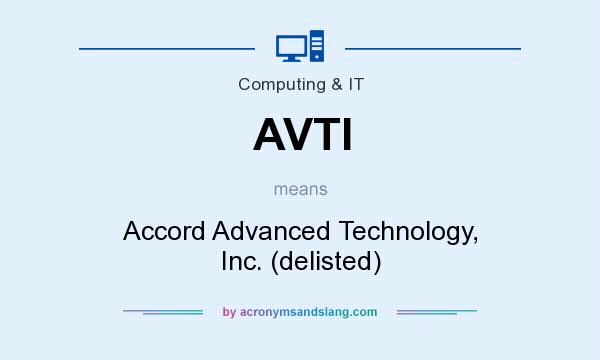 What does AVTI mean? It stands for Accord Advanced Technology, Inc. (delisted)