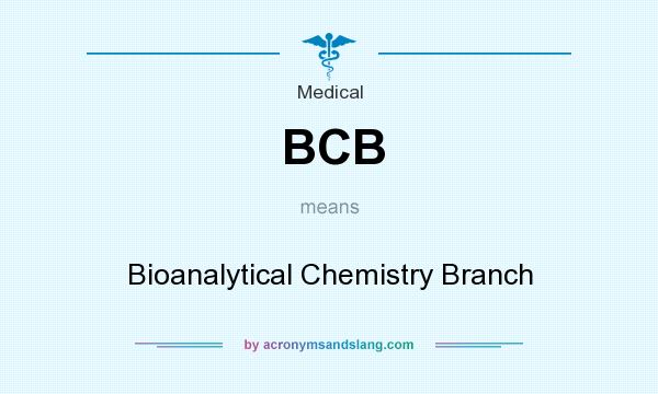What does BCB mean? It stands for Bioanalytical Chemistry Branch