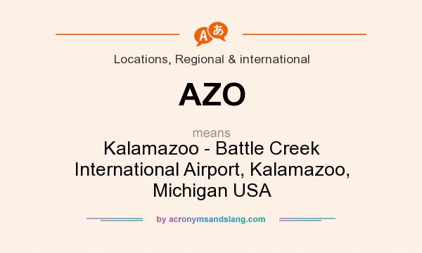 What does AZO mean? It stands for Kalamazoo - Battle Creek International Airport, Kalamazoo, Michigan USA