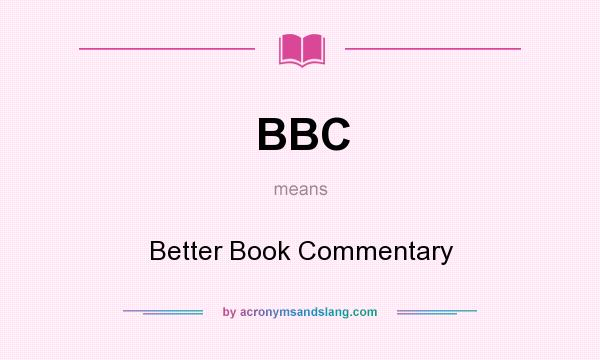 What does BBC mean? It stands for Better Book Commentary