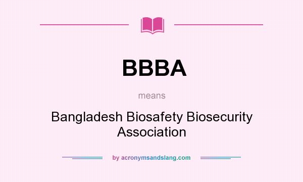 What does BBBA mean? It stands for Bangladesh Biosafety Biosecurity Association