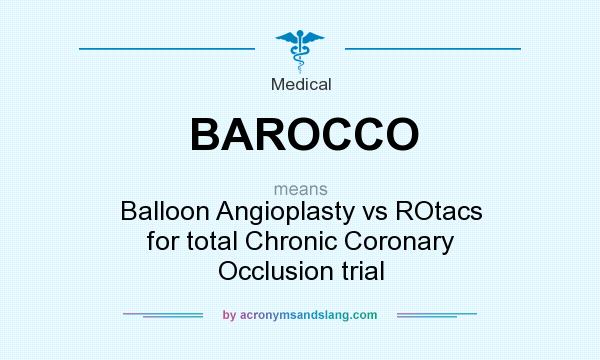 What does BAROCCO mean? It stands for Balloon Angioplasty vs ROtacs for total Chronic Coronary Occlusion trial