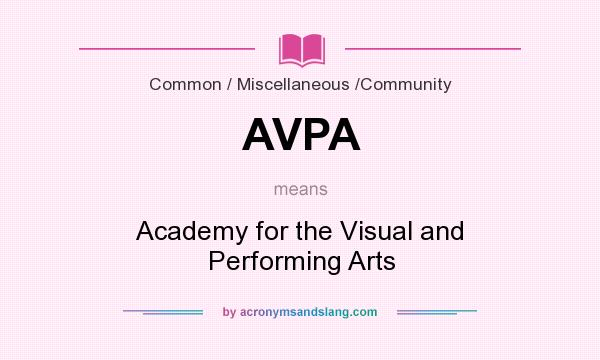 What does AVPA mean? It stands for Academy for the Visual and Performing Arts
