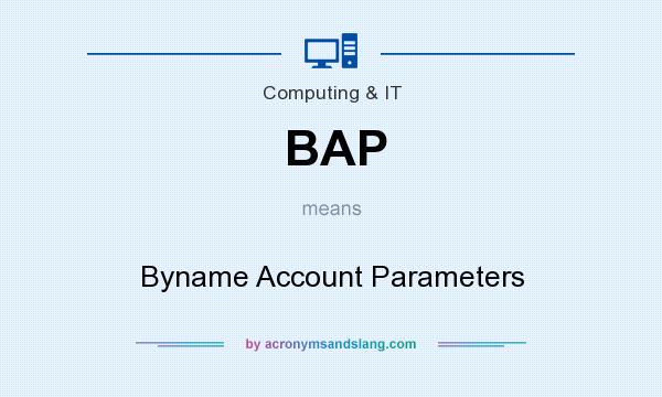 What does BAP mean? It stands for Byname Account Parameters