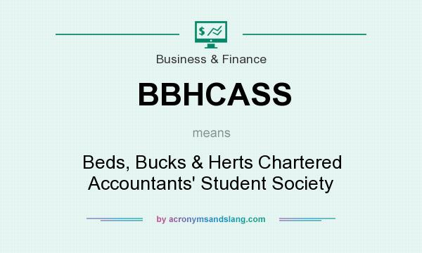 What does BBHCASS mean? It stands for Beds, Bucks & Herts Chartered Accountants` Student Society