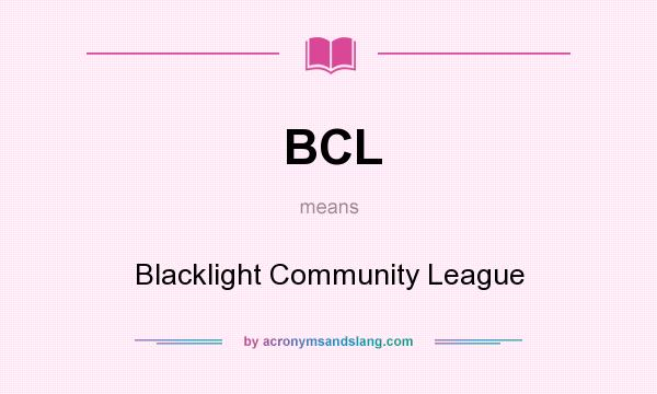 What does BCL mean? It stands for Blacklight Community League