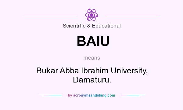 What does BAIU mean? It stands for Bukar Abba Ibrahim University, Damaturu.