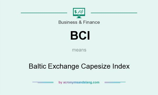 What does BCI mean? It stands for Baltic Exchange Capesize Index