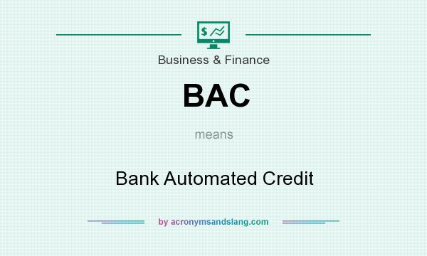 What does BAC mean? It stands for Bank Automated Credit