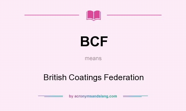 What does BCF mean? It stands for British Coatings Federation