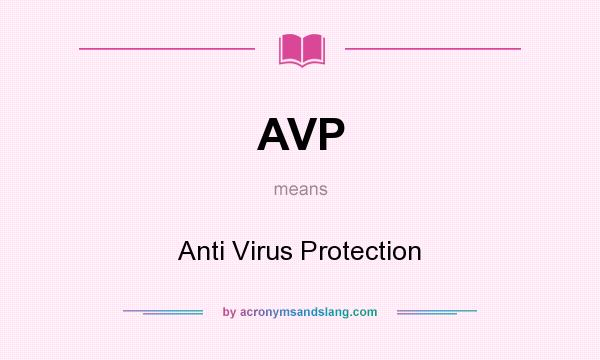 What does AVP mean? It stands for Anti Virus Protection