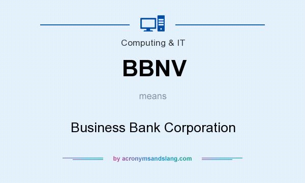 What does BBNV mean? It stands for Business Bank Corporation