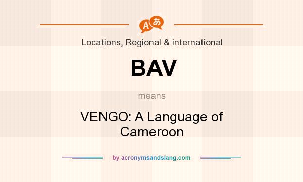 What does BAV mean? It stands for VENGO: A Language of Cameroon
