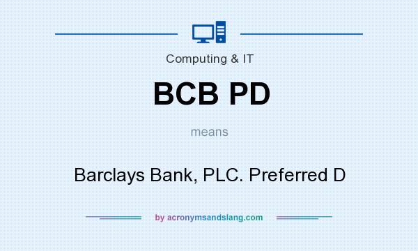What does BCB PD mean? It stands for Barclays Bank, PLC. Preferred D
