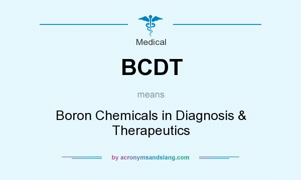 What does BCDT mean? It stands for Boron Chemicals in Diagnosis & Therapeutics