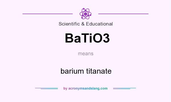 What does BaTiO3 mean? It stands for barium titanate