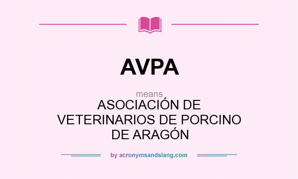 What does AVPA mean? It stands for ASOCIACIÓN DE VETERINARIOS DE PORCINO DE ARAGÓN