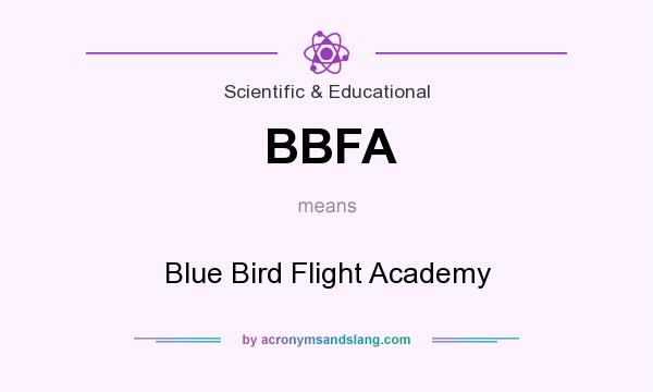 What does BBFA mean? It stands for Blue Bird Flight Academy