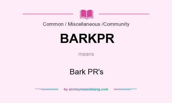 What does BARKPR mean? It stands for Bark PR`s