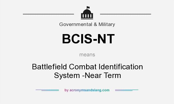 What does BCIS-NT mean? It stands for Battlefield Combat Identification System -Near Term