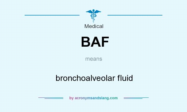 What does BAF mean? It stands for bronchoalveolar fluid