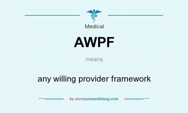 What does AWPF mean? It stands for any willing provider framework