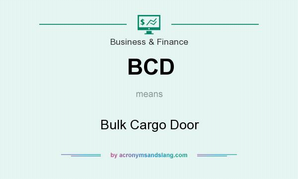 What does BCD mean? It stands for Bulk Cargo Door