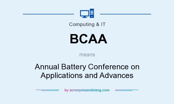What does BCAA mean? It stands for Annual Battery Conference on Applications and Advances