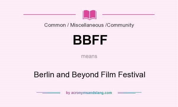What does BBFF mean? It stands for Berlin and Beyond Film Festival