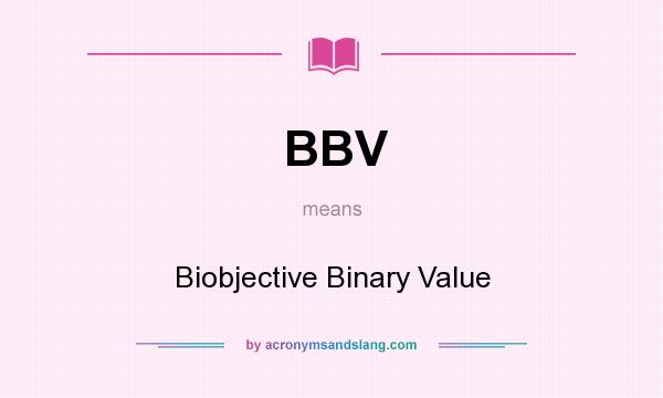 What does BBV mean? It stands for Biobjective Binary Value