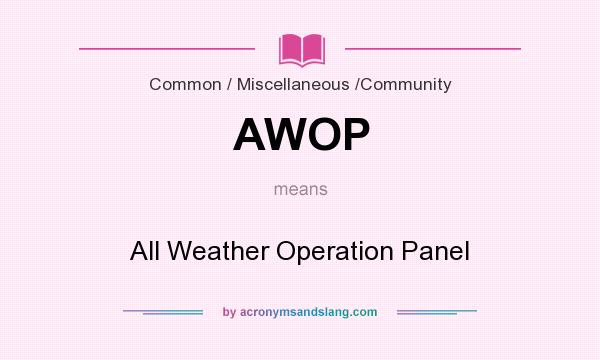 What does AWOP mean? It stands for All Weather Operation Panel