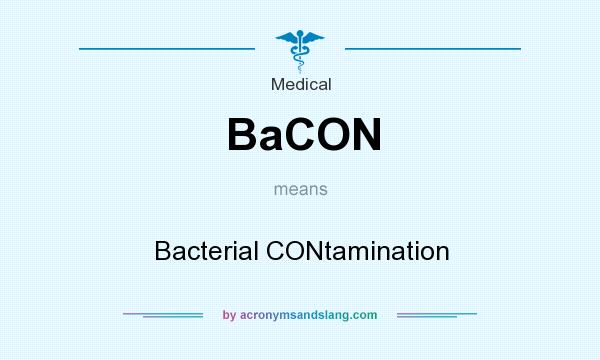 What does BaCON mean? It stands for Bacterial CONtamination