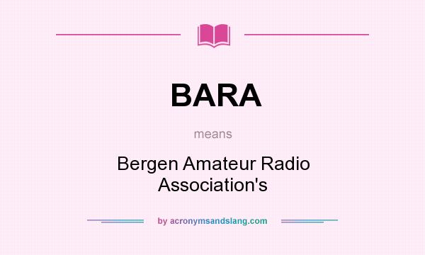 What does BARA mean? It stands for Bergen Amateur Radio Association`s