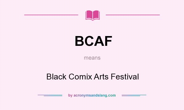What does BCAF mean? It stands for Black Comix Arts Festival