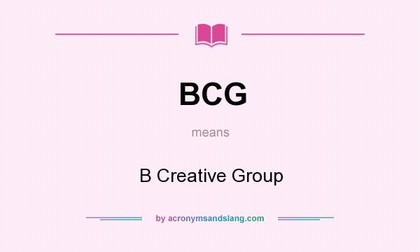 What does BCG mean? It stands for B Creative Group