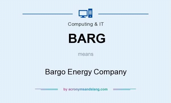 What does BARG mean? It stands for Bargo Energy Company