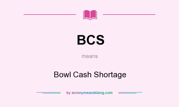 What does BCS mean? It stands for Bowl Cash Shortage