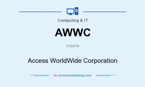 What does AWWC mean? It stands for Access WorldWide Corporation