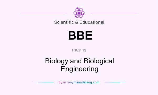 What does BBE mean? It stands for Biology and Biological Engineering